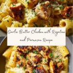 Garlic Butter Chicken with Rigatoni and Parmesan Recipe