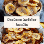 Cinnamon Sugar Air Fryer Banana ChipsIngredients Recipe