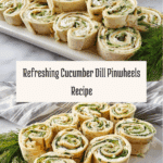 Light and Refreshing Cucumber Dill Pinwheels Recipe