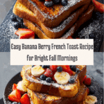Banana Berry French Toast [20 Minutes] Recipe